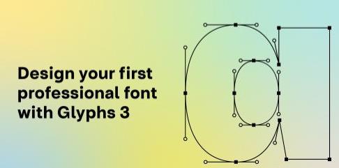 Design your first professional font with Glyphs 3