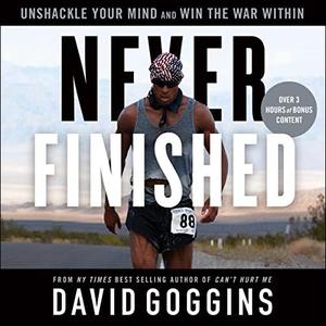 Never Finished Unshackle Your Mind and Win the War Within [Audiobook]