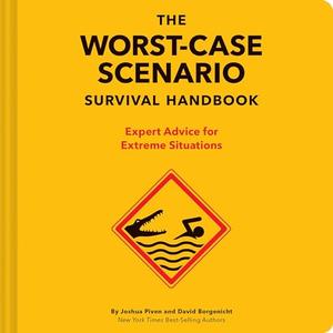 The Worst–Case Scenario Survival Handbook Expert Advice for Extreme Situations