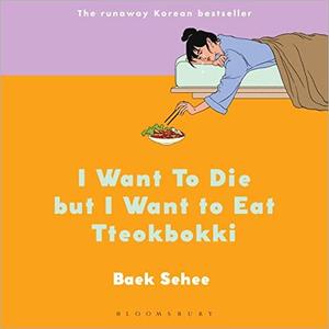 I Want to Die but I Want to Eat Tteokbokki [Audiobook]