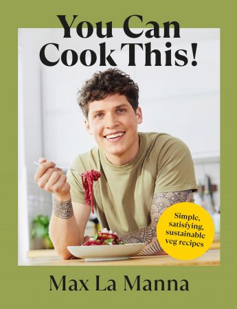 You Can Cook This!: Easy vegan recipes to save time, money and waste, UK Edition