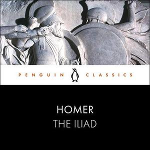 The Iliad Penguin Classics [Audiobook]