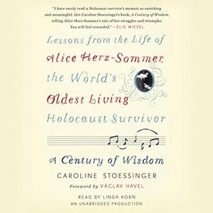 A Century of Wisdom Lessons from the Life of Alice Herz–Sommer, the World's Oldest Living Holocaust Survivor