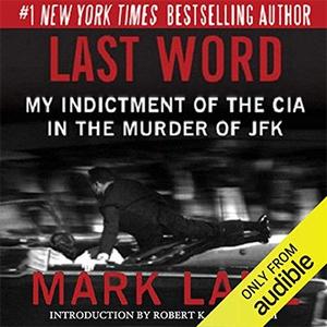 Last Word My Indictment of the CIA in the Murder of JFK