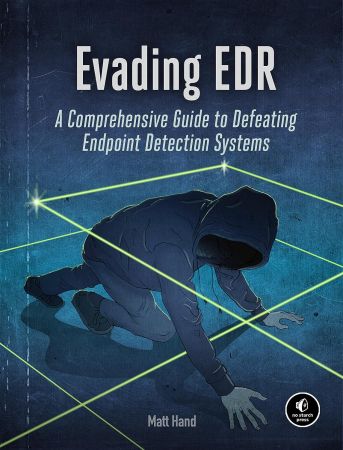 Evading EDR: The Definitive Guide to Defeating Endpoint Detection Systems (True EPUB, MOBI)