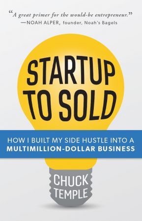 Startup to Sold: How I Built My Side Hustle into a Multimillion-Dollar Business