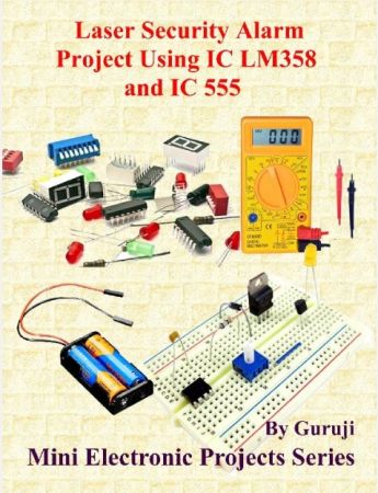 Laser Security Alarm Project Using IC LM358 and IC 555: Build and Learn Electronics