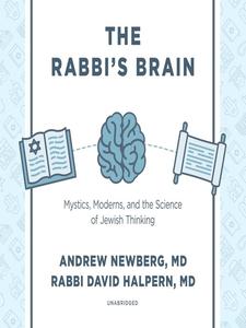 The Rabbi's Brain Mystics, Moderns, and the Science of Jewish Thinking