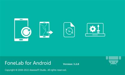 Aiseesoft FoneLab for Android 5.0.22 Multilingual Portable