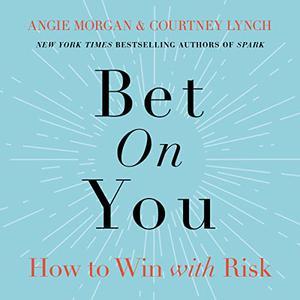 Bet on You How to Win with Risk