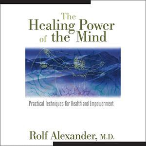 The Healing Power of the Mind Practical Techniques for Health and Empowerment