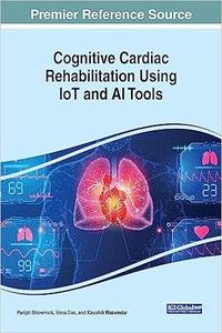 Cognitive Cardiac Rehabilitation Using IoT and AI Tools