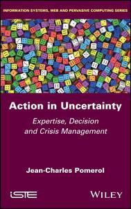 Action in Uncertainty Expertise, Decision and Crisis Management