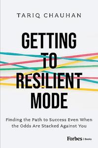 Getting to Resilient Mode Finding the Path to Success Even When the Odds Are Stacked Against You