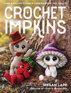 Crochet Impkins Over a million possible combinations! Yes, really!