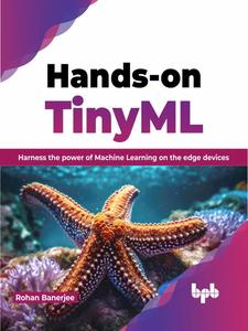Hands-on TinyML Harness the power of Machine Learning on the edge devices