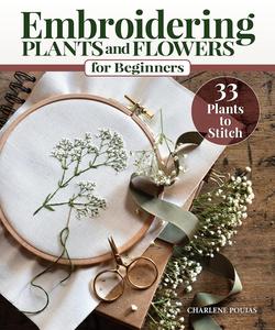 Embroidering Plants and Flowers for Beginners 33 Plants to Stitch