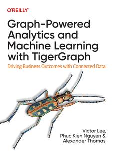 Graph–Powered Analytics and Machine Learning with TigerGraph