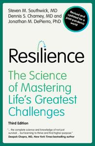 Resilience The Science of Mastering Life's Greatest Challenges, 3rd Edition