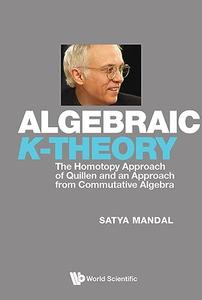 Algebraic K-theory The Homotopy Approach of Quillen and an Approach from Commutative Algebra