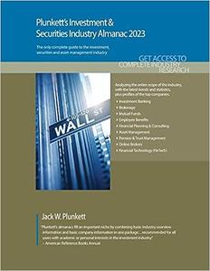 Plunkett's Investment & Securities Industry Almanac 2023 Investment & Securities Industry Market Research, Statistics, Trends