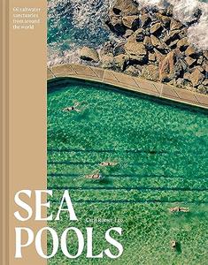 Sea Pools  66 Saltwater Sanctuaries from Around the World