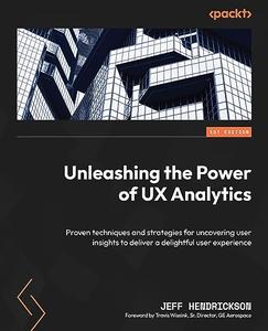 Unleashing the Power of UX Analytics Proven techniques and strategies for uncovering user insights