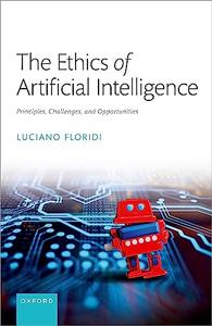 The Ethics of Artificial Intelligence Principles, Challenges, and Opportunities