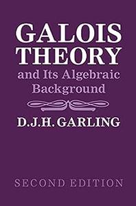 Galois Theory and Its Algebraic Background, 2nd Edition