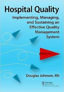 Hospital Quality Implementing, Managing, and Sustaining an Effective Quality Management System