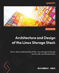 Architecture and Design of the Linux Storage Stack Gain a deep understanding of the Linux storage landscape