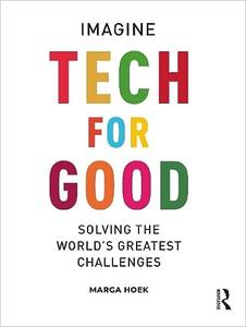 Tech For Good Imagine Solving the World's Greatest Challenges