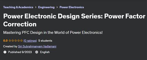 Power Electronic Design Series – Power Factor Correction