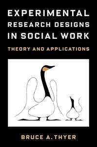 Experimental Research Designs in Social Work Theory and Applications