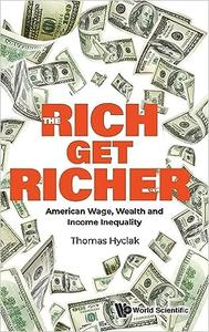 Rich Get Richer, The American Wage, Wealth And Income Inequality