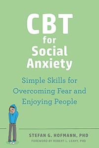 CBT for Social Anxiety Simple Skills for Overcoming Fear and Enjoying People