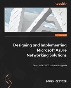 Designing and Implementing Microsoft Azure Networking Solutions Exam Ref AZ-700 preparation guide