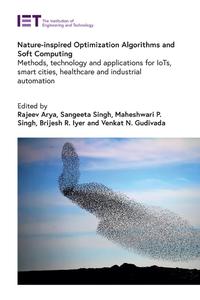 Nature–inspired Optimization Algorithms and Soft Computing Methods, technology and applications for IoTs, smart cities