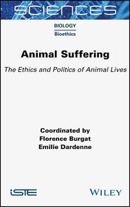 Animal Suffering The Ethics and Politics of Animal Lives