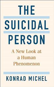 The Suicidal Person A New Look at a Human Phenomenon