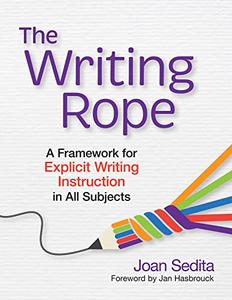 The Writing Rope A Framework for Explicit Writing Instruction in All Subjects
