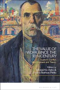 The Value of Work since the 18th Century Custom, Conflict, Measurement and Theory