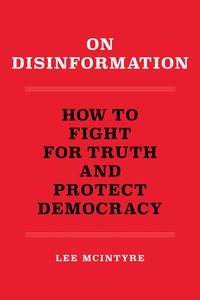On Disinformation How to Fight for Truth and Protect Democracy