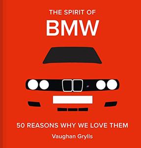 The Spirit of BMW 50 Reasons Why We Love Them
