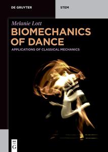 Biomechanics of Dance Applications of Classical Mechanics (De Gruyter STEM)