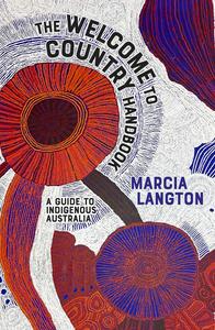 The Welcome to Country Handbook A Guide to Indigenous Australia