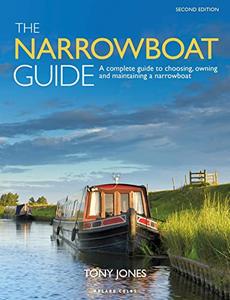The Narrowboat Guide A complete guide to choosing, owning and maintaining a narrowboat, 2nd edition
