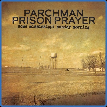 Parchman Prison PRayer - Some Mississippi Sunday Morning 2023