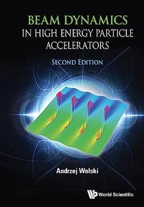 Beam Dynamics in High Energy Particle Accelerators, 2nd Edition