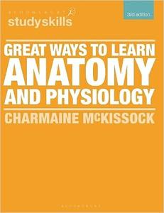 Great Ways to Learn Anatomy and Physiology (Bloomsbury Study Skills), 3rd Edition